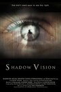 Фильм «Shadow Vision» смотреть онлайн фильм в хорошем качестве 1080p