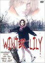 Фильм «Winter Lily» смотреть онлайн фильм в хорошем качестве 720p