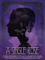 Фильм «A Single Rose» смотреть онлайн фильм в хорошем качестве 720p