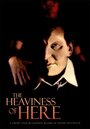 Фильм «The Heaviness of Here» смотреть онлайн фильм в хорошем качестве 720p