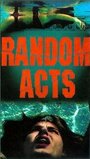 «Random Acts» трейлер фильма в хорошем качестве 1080p