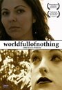 Фильм «World Full of Nothing» смотреть онлайн фильм в хорошем качестве 720p