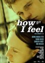 Фильм «How I Feel» скачать бесплатно в хорошем качестве без регистрации и смс 1080p