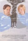 Фильм «After Last Season» смотреть онлайн фильм в хорошем качестве 720p