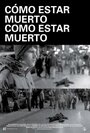 Cómo estar muerto/Como estar muerto (2008)