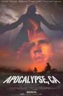 «Apocalypse, CA» трейлер фильма в хорошем качестве 1080p