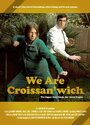 We Are Croissan'wich (2008)