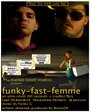 Фильм «Funky-Fast-Femme» смотреть онлайн фильм в хорошем качестве 720p