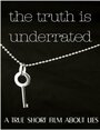 Фильм «The Truth Is Underrated» смотреть онлайн фильм в хорошем качестве 1080p