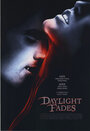 Фильм «Daylight Fades» смотреть онлайн фильм в хорошем качестве 720p