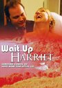 «Wait Up Harriet» кадры фильма в хорошем качестве