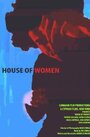 Фильм «House of Women» скачать бесплатно в хорошем качестве без регистрации и смс 1080p