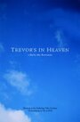 Фильм «Trevor's in Heaven» смотреть онлайн фильм в хорошем качестве 1080p