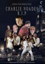 Фильм «Charlie Noades R.I.P» смотреть онлайн фильм в хорошем качестве 1080p