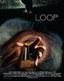 Фильм «Loop» смотреть онлайн фильм в хорошем качестве 1080p