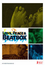 «Love, Peace & Beatbox» трейлер фильма в хорошем качестве 1080p