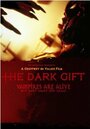 Фильм «The Dark Gift» смотреть онлайн фильм в хорошем качестве 1080p