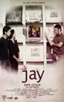 Фильм «Jay» смотреть онлайн фильм в хорошем качестве 720p