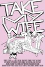 Фильм «Take My Wife» скачать бесплатно в хорошем качестве без регистрации и смс 1080p