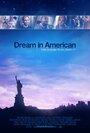 Фильм «Dream in American» смотреть онлайн фильм в хорошем качестве 1080p