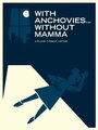 Фильм «With Anchovies... Without Mamma» смотреть онлайн фильм в хорошем качестве 720p