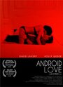 «Android Love» трейлер фильма в хорошем качестве 1080p