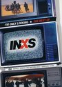 Фильм «I'm Only Looking: The Best of INXS» смотреть онлайн фильм в хорошем качестве 1080p