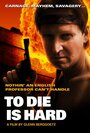 Фильм «To Die Is Hard» скачать бесплатно в хорошем качестве без регистрации и смс 1080p