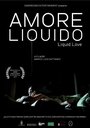 Фильм «Amore liquido» смотреть онлайн фильм в хорошем качестве 1080p