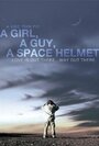 Фильм «A Girl, a Guy, a Space Helmet» скачать бесплатно в хорошем качестве без регистрации и смс 1080p