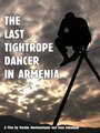 «The Last Tightrope Dancer in Armenia» трейлер фильма в хорошем качестве 1080p