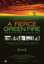 Фильм «A Fierce Green Fire» смотреть онлайн фильм в хорошем качестве 1080p