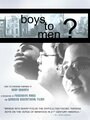 Фильм «Boys to Men?» скачать бесплатно в хорошем качестве без регистрации и смс 1080p