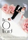 Фильм «The O Word» смотреть онлайн фильм в хорошем качестве 1080p