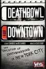 Фильм «Deathbowl to Downtown» смотреть онлайн фильм в хорошем качестве 1080p