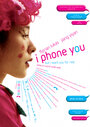 Фильм «I Phone You» смотреть онлайн фильм в хорошем качестве 720p