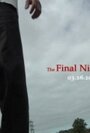 Фильм «The Final Night and Day» смотреть онлайн фильм в хорошем качестве 720p