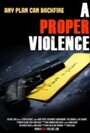 Фильм «A Proper Violence» смотреть онлайн фильм в хорошем качестве 720p