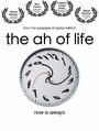 Фильм «The Ah of Life» смотреть онлайн фильм в хорошем качестве 1080p