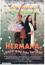 Фильм «Hermana, pero ¿qué has hecho?» смотреть онлайн фильм в хорошем качестве 1080p