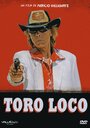 Фильм «Toro Loco» смотреть онлайн фильм в хорошем качестве 720p