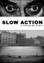 Фильм «Slow Action» смотреть онлайн фильм в хорошем качестве 720p