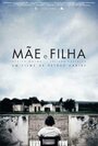 Фильм «Mãe e Filha» смотреть онлайн фильм в хорошем качестве 720p