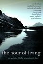 Фильм «The Hour of Living» смотреть онлайн фильм в хорошем качестве 1080p