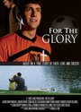 Фильм «For the Glory» смотреть онлайн фильм в хорошем качестве 720p