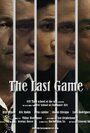 Фильм «The Last Game» смотреть онлайн фильм в хорошем качестве 720p