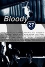 «Bloody 27» трейлер фильма в хорошем качестве 1080p