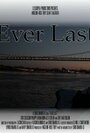 Фильм «Ever Last» смотреть онлайн фильм в хорошем качестве 720p