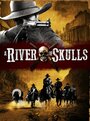 Фильм «A River of Skulls» смотреть онлайн фильм в хорошем качестве 1080p