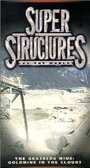 Сериал «Super Structures of the World» смотреть онлайн сериал в хорошем качестве 720p